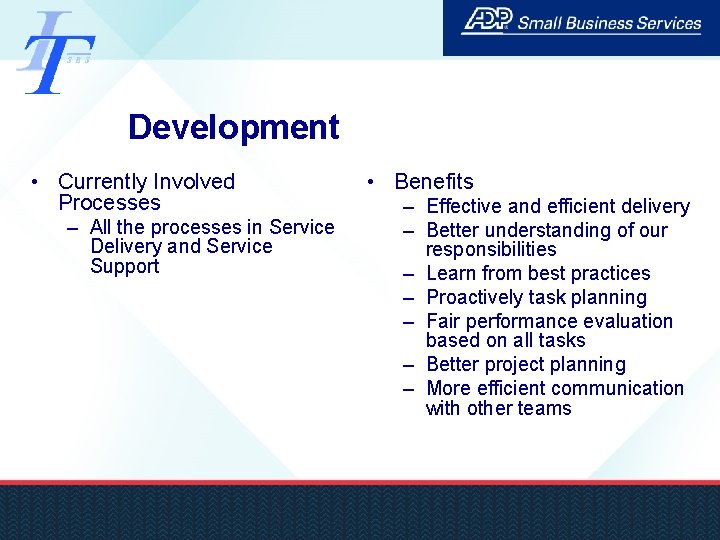 Development • Currently Involved Processes – All the processes in Service Delivery and Service