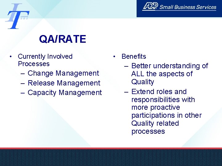 QA/RATE • Currently Involved Processes – Change Management – Release Management – Capacity Management