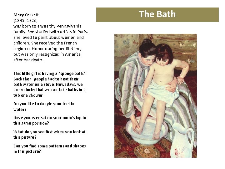 Mary Cassatt [1845 -1926] was born to a wealthy Pennsylvania family. She studied with