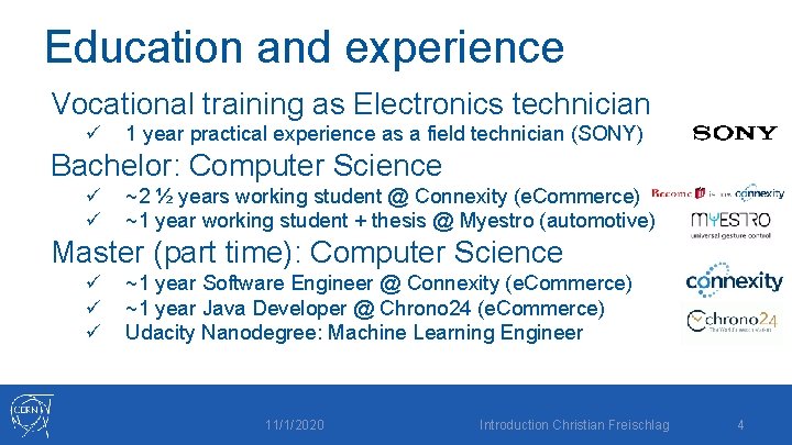 Education and experience Vocational training as Electronics technician ü 1 year practical experience as