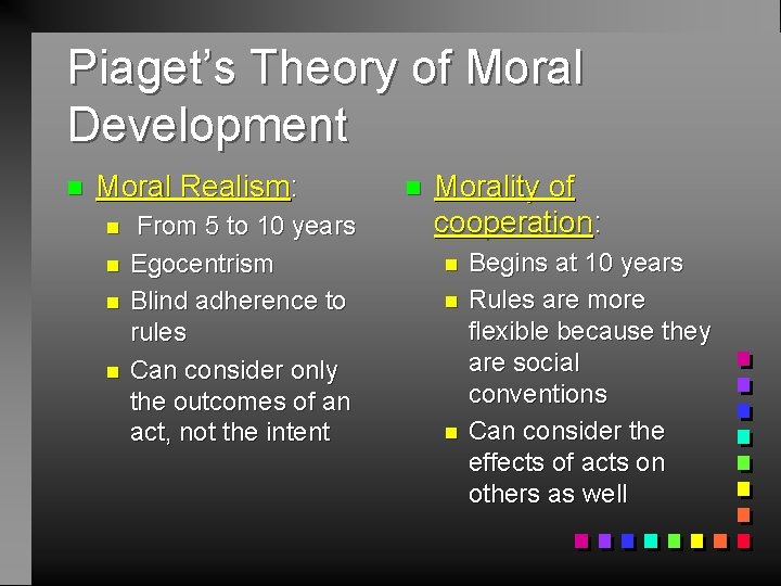 Piaget’s Theory of Moral Development n Moral Realism: n n From 5 to 10