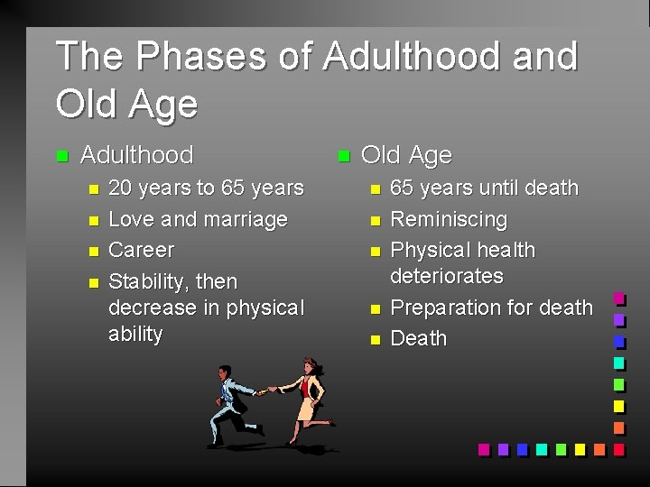 The Phases of Adulthood and Old Age n Adulthood n n 20 years to