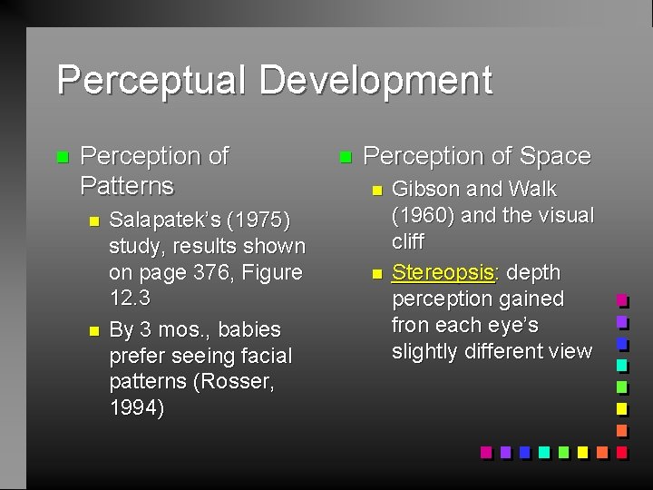 Perceptual Development n Perception of Patterns n n Salapatek’s (1975) study, results shown on