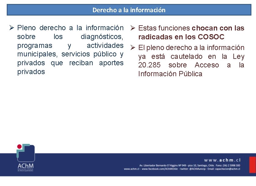 Derecho a la información Ø Pleno derecho a la información Ø Estas funciones chocan