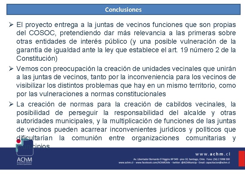 Conclusiones Ø El proyecto entrega a la juntas de vecinos funciones que son propias