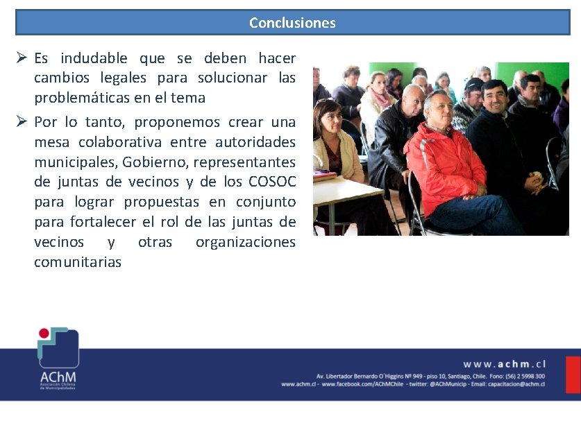 Conclusiones Ø Es indudable que se deben hacer cambios legales para solucionar las problemáticas