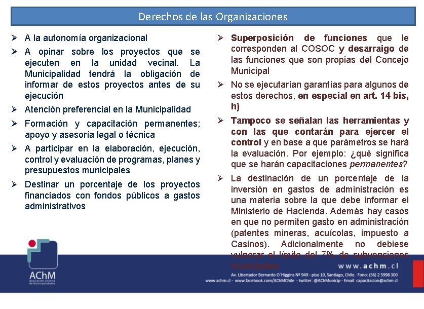 Derechos de las Organizaciones Ø A la autonomía organizacional Ø A opinar sobre los