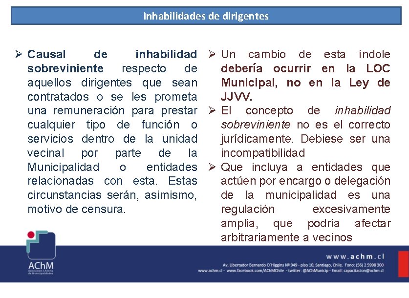 Inhabilidades de dirigentes Ø Causal de inhabilidad Ø Un cambio de esta índole sobreviniente