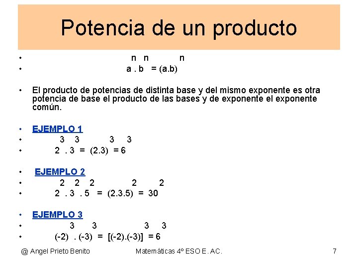 Potencia de un producto • • n n n a. b = (a. b)