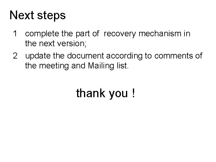 Next steps 1 complete the part of recovery mechanism in the next version; 2