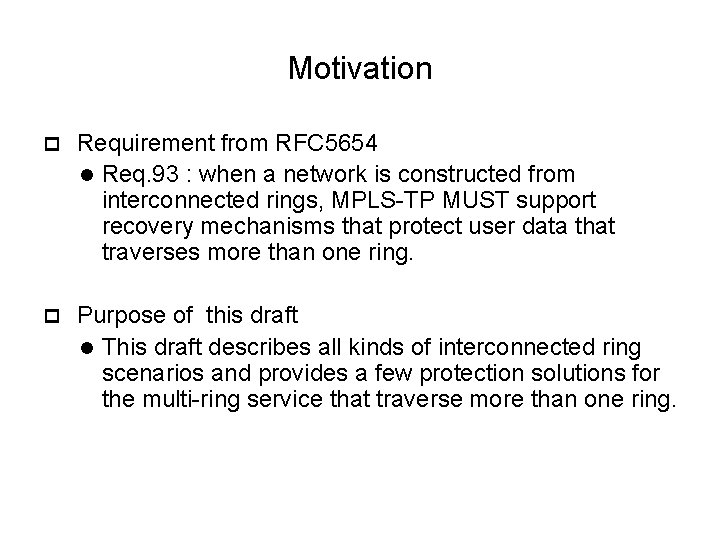 Motivation p Requirement from RFC 5654 l Req. 93 : when a network is