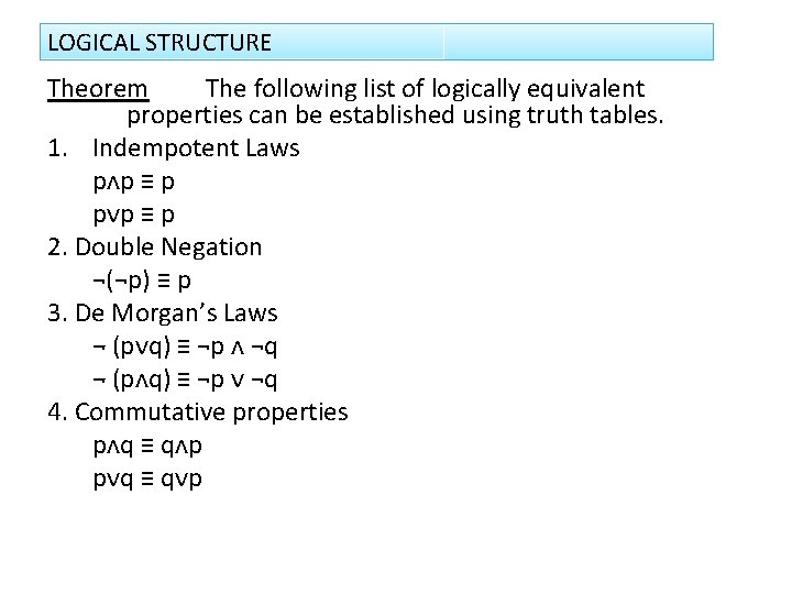LOGICAL STRUCTURE Theorem The following list of logically equivalent properties can be established using