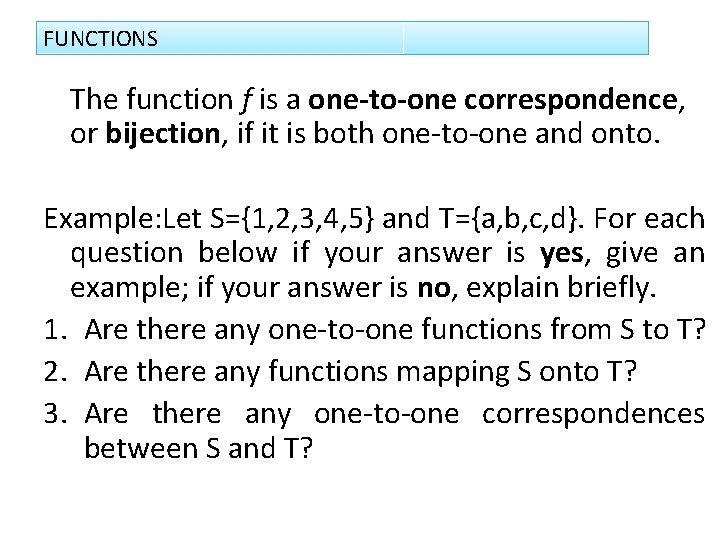 FUNCTIONS The function f is a one-to-one correspondence, or bijection, if it is both