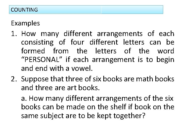 COUNTING Examples 1. How many different arrangements of each consisting of four different letters