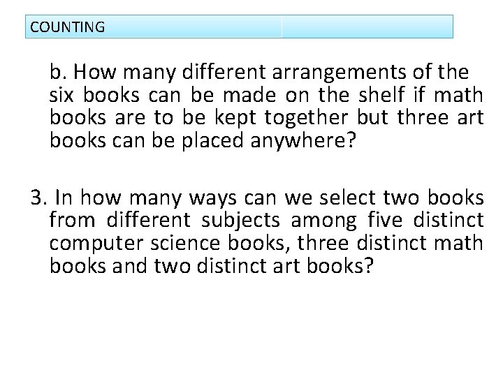 COUNTING b. How many different arrangements of the six books can be made on