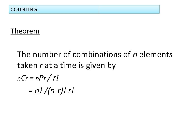 COUNTING Theorem The number of combinations of n elements taken r at a time