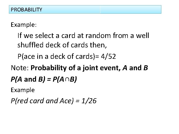 PROBABILITY Example: If we select a card at random from a well shuffled deck