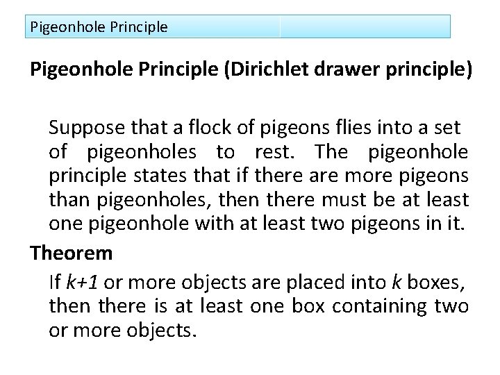 Pigeonhole Principle (Dirichlet drawer principle) Suppose that a flock of pigeons flies into a