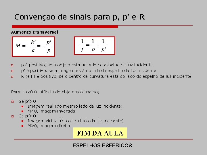 Convençao de sinais para p, p’ e R Aumento transversal p é positivo, se