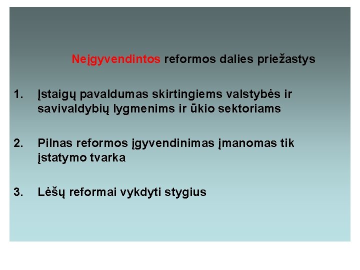 Neįgyvendintos reformos dalies priežastys 1. Įstaigų pavaldumas skirtingiems valstybės ir savivaldybių lygmenims ir ūkio