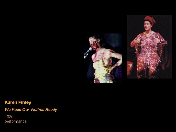 Karen Finley We Keep Our Victims Ready 1989 performance Karen Finley We Keep Our Victims Ready 1989 performance