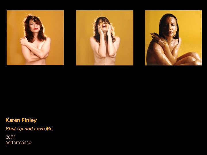 Karen Finley Shut Up and Love Me 2001 performance Karen Finley Shut Up and Love Me 2001 performance