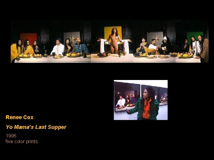 Renee Cox Yo Mama’s Last Supper 1996 five color prints Renee Cox Yo Mama’s Last Supper 1996 five color prints
