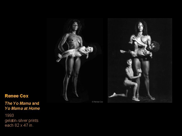 Renee Cox The Yo Mama and Yo Mama at Home 1993 gelatin-silver prints each Renee Cox The Yo Mama and Yo Mama at Home 1993 gelatin-silver prints each