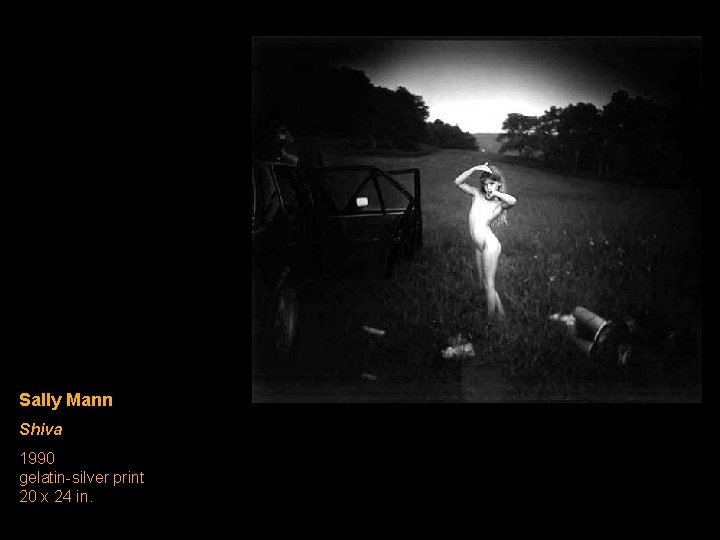 Sally Mann Shiva 1990 gelatin-silver print 20 x 24 in. Sally Mann Shiva 1990 gelatin-silver print 20 x 24 in.