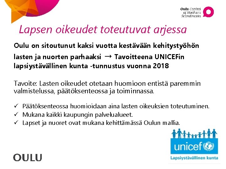 Lapsen oikeudet toteutuvat arjessa Oulu on sitoutunut kaksi vuotta kestävään kehitystyöhön lasten ja nuorten