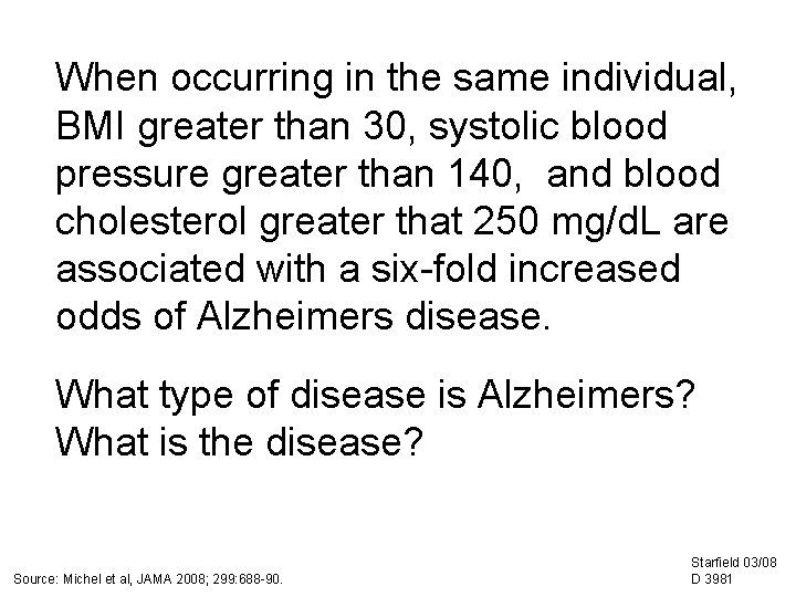 When occurring in the same individual, BMI greater than 30, systolic blood pressure greater