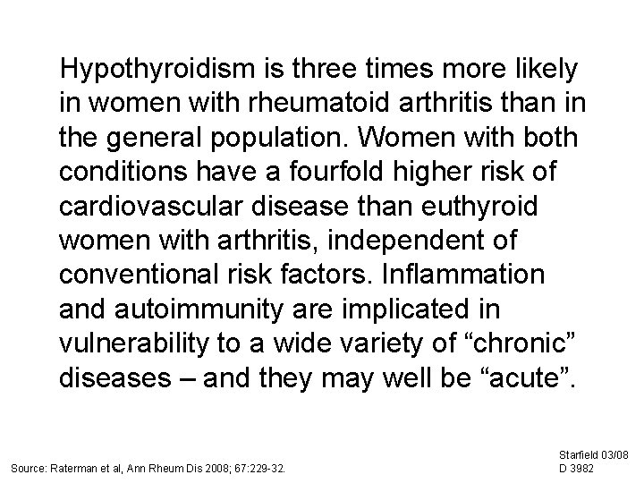 Hypothyroidism is three times more likely in women with rheumatoid arthritis than in the