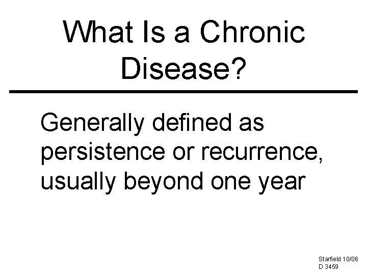 What Is a Chronic Disease? Generally defined as persistence or recurrence, usually beyond one