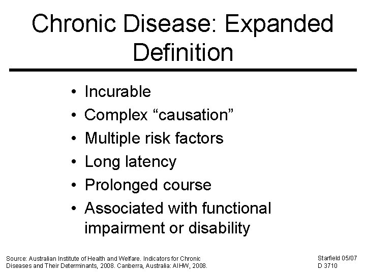 Chronic Disease: Expanded Definition • • • Incurable Complex “causation” Multiple risk factors Long