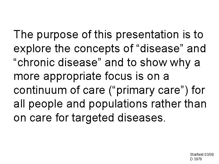 The purpose of this presentation is to explore the concepts of “disease” and “chronic