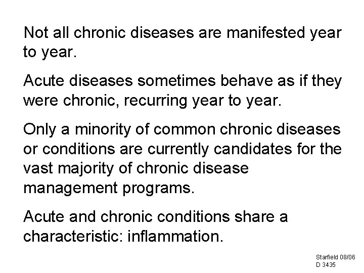 Not all chronic diseases are manifested year to year. Acute diseases sometimes behave as