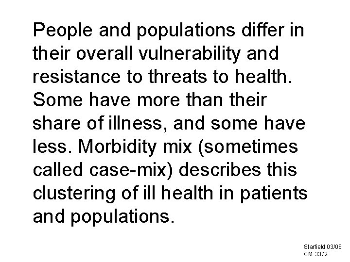 People and populations differ in their overall vulnerability and resistance to threats to health.