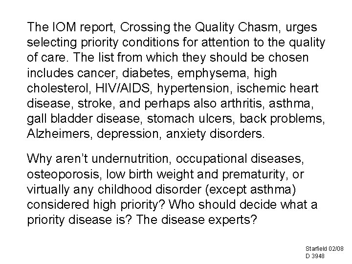 The IOM report, Crossing the Quality Chasm, urges selecting priority conditions for attention to