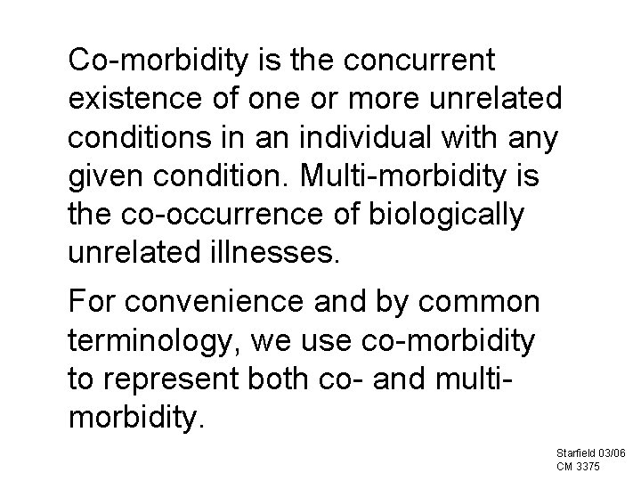 Co-morbidity is the concurrent existence of one or more unrelated conditions in an individual