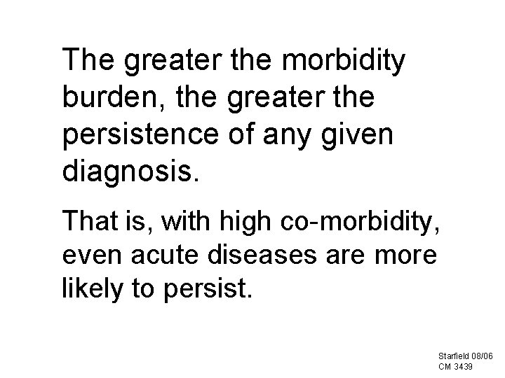 The greater the morbidity burden, the greater the persistence of any given diagnosis. That