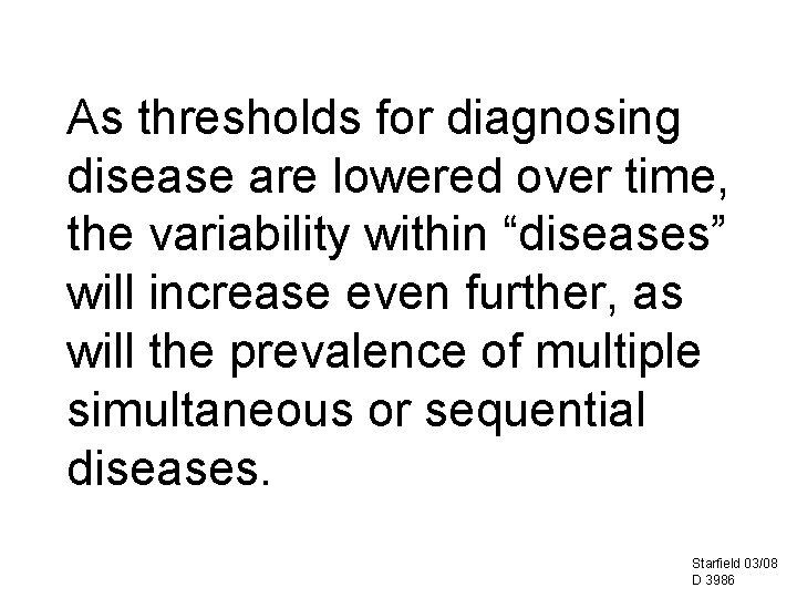 As thresholds for diagnosing disease are lowered over time, the variability within “diseases” will