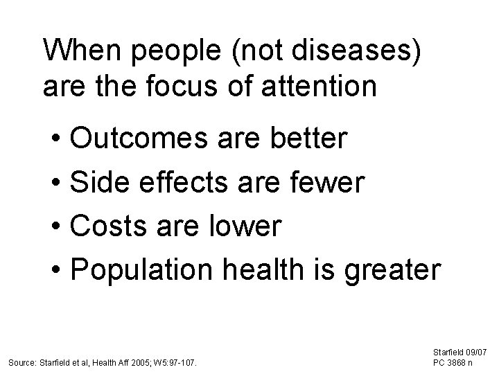 When people (not diseases) are the focus of attention • Outcomes are better •