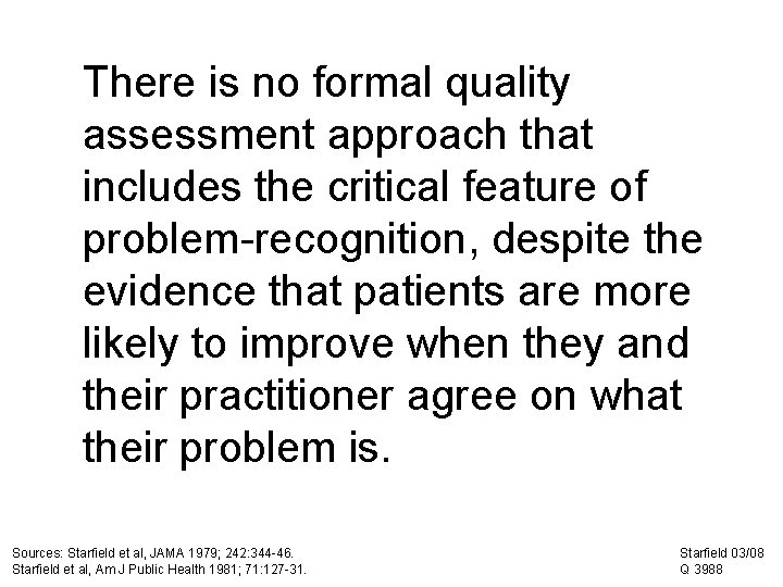 There is no formal quality assessment approach that includes the critical feature of problem-recognition, There is no formal quality assessment approach that includes the critical feature of problem-recognition,
