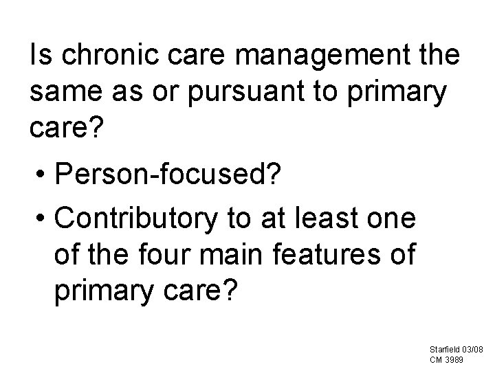 Is chronic care management the same as or pursuant to primary care? • Person-focused?