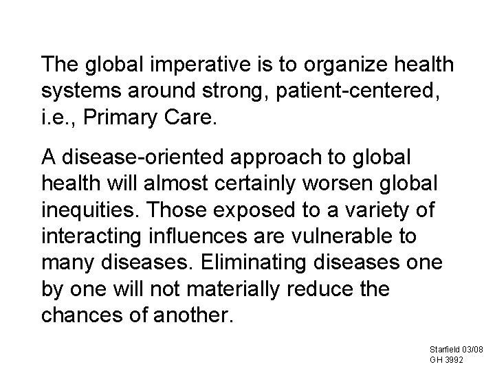 The global imperative is to organize health systems around strong, patient-centered, i. e. ,