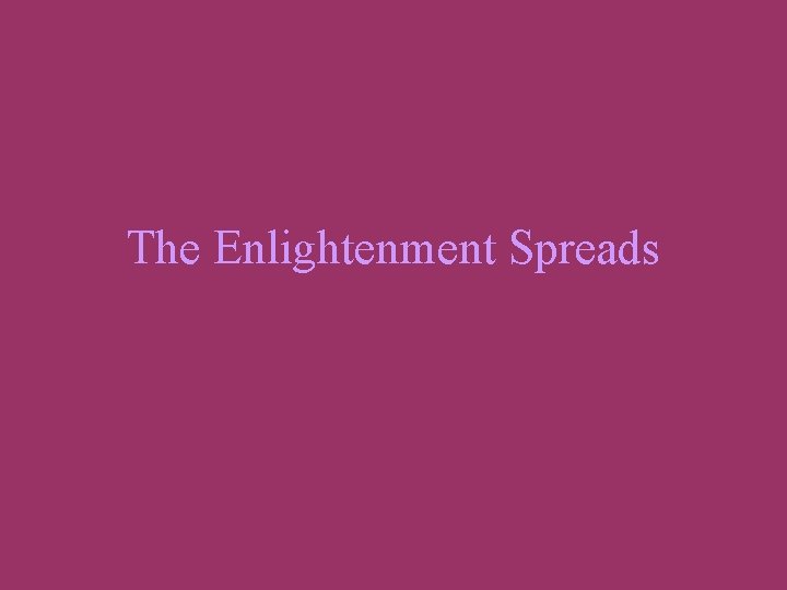 The Enlightenment Spreads 