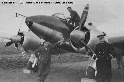 Sétif décembre 1939 – Potez 63 et le capitaine Truchot (Jean Bovet) 