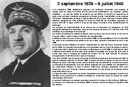 3 septembre 1939 – 6 juillet 1940 Le 3 septembre 1939, mobilisation générale, les