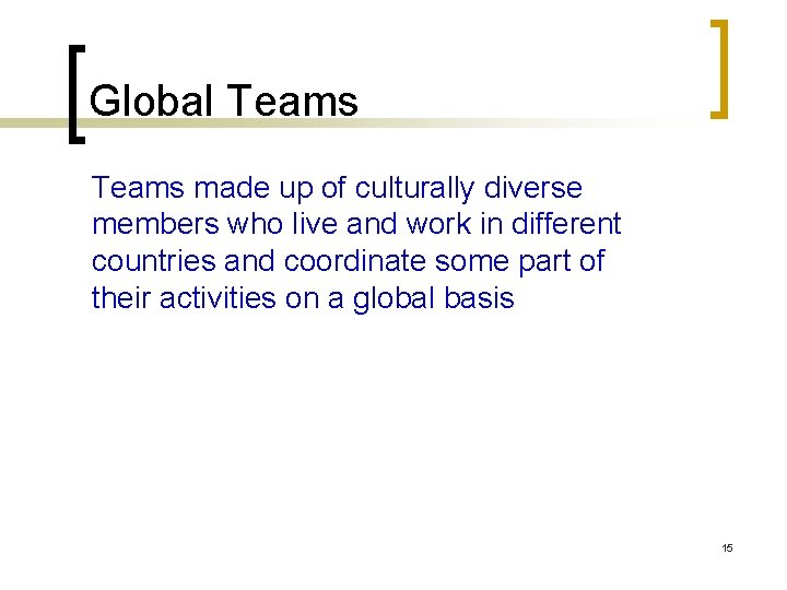 Global Teams made up of culturally diverse members who live and work in different