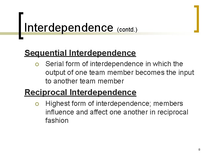 Interdependence (contd. ) Sequential Interdependence ¡ Serial form of interdependence in which the output